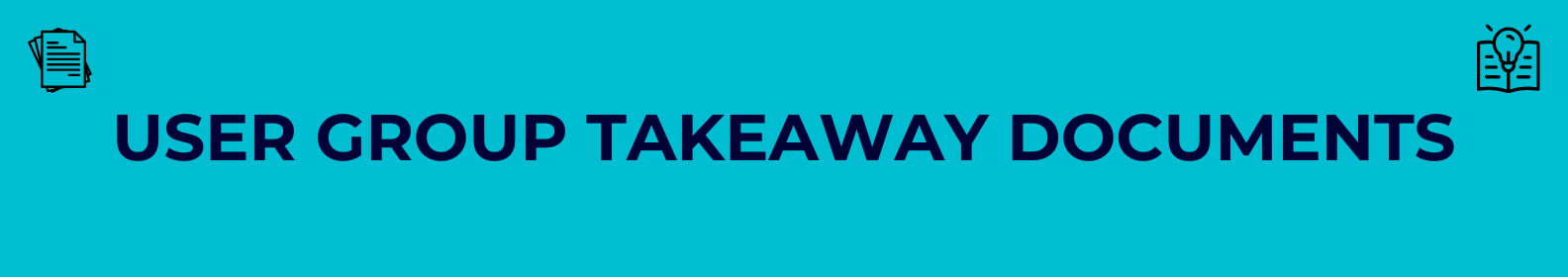 User Group Takeaway Documents 